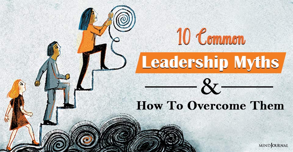 10 Common Leadership Myths And How To Overcome Them