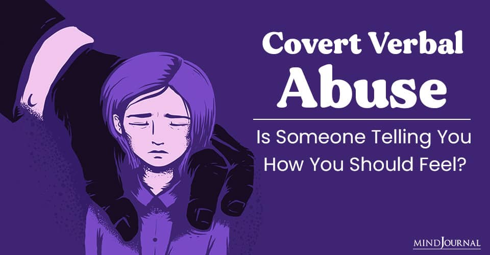 Covert Verbal Abuse: Is Someone Telling You How You Should Feel?