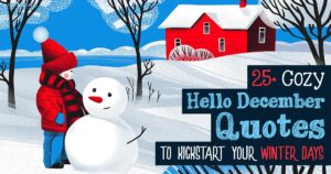 25+ Hello December Quotes And Sayings For A Happy Month!