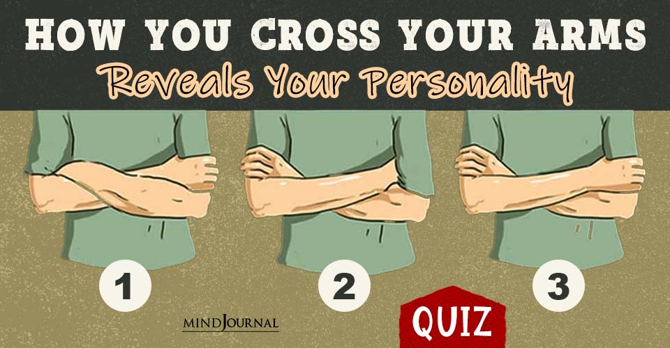 How You Cross Your Arms Reveals Secrets About Your Personality: Fun Quiz