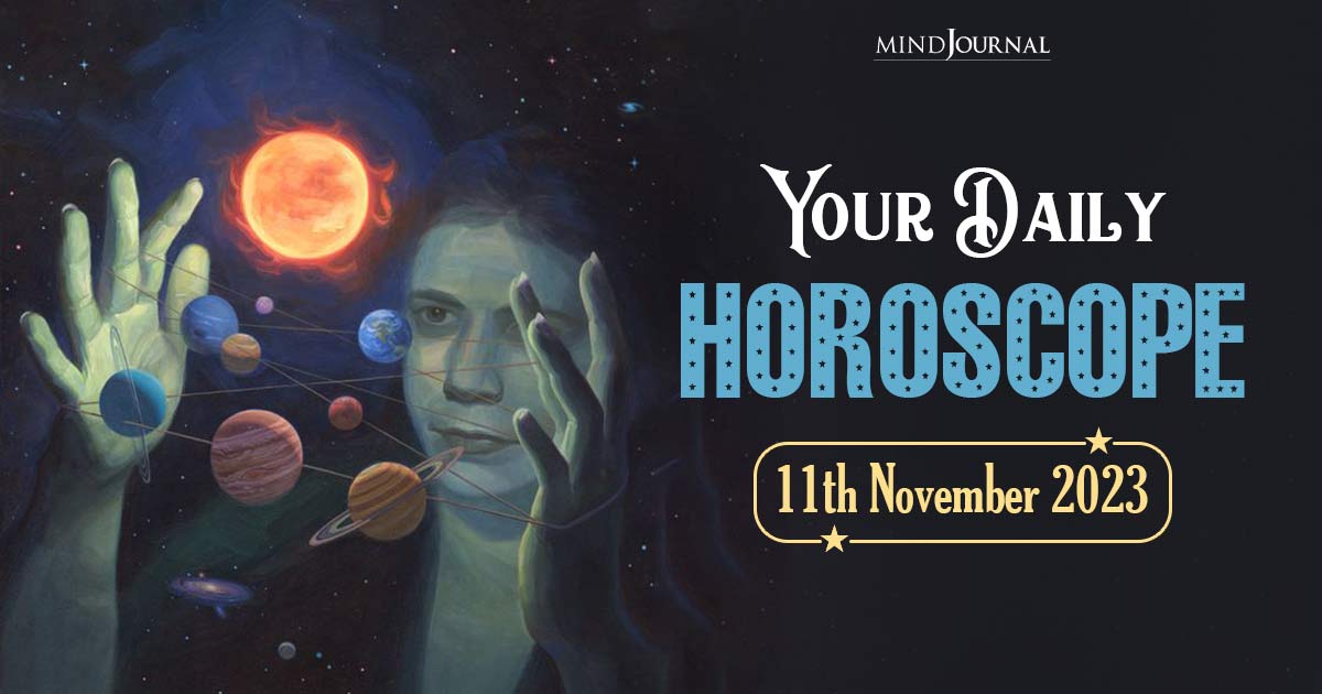 Your Daily Horoscope: 11th November 2023 