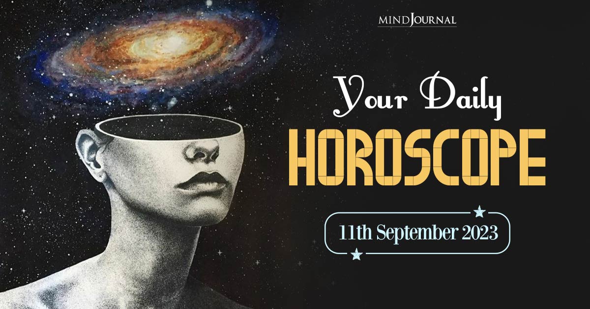 Your Daily Horoscope: 11th September 2023