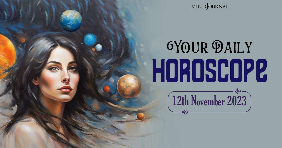 Your Daily Horoscope: 12th November 2023  