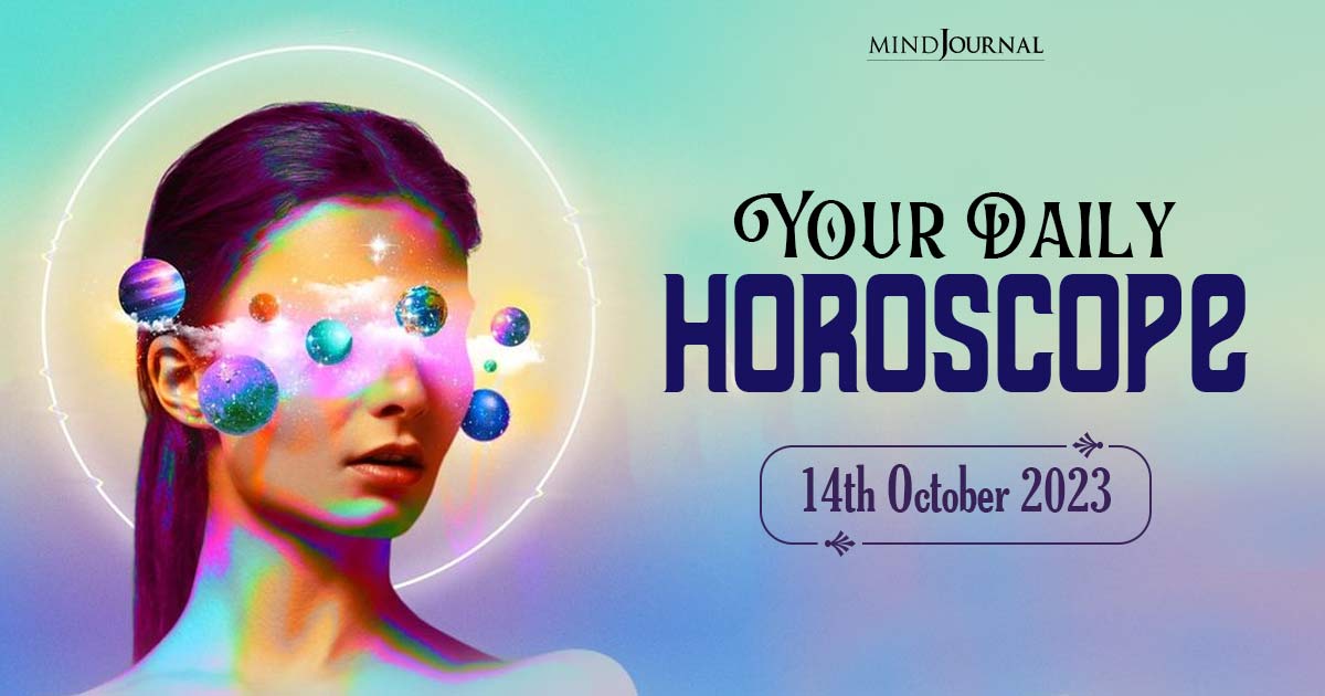 Your Daily Horoscope: 14th October 2023