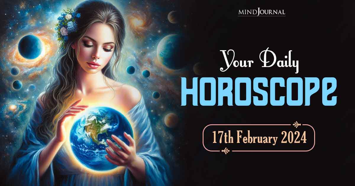 Your Daily Horoscope: 17th February 2024  