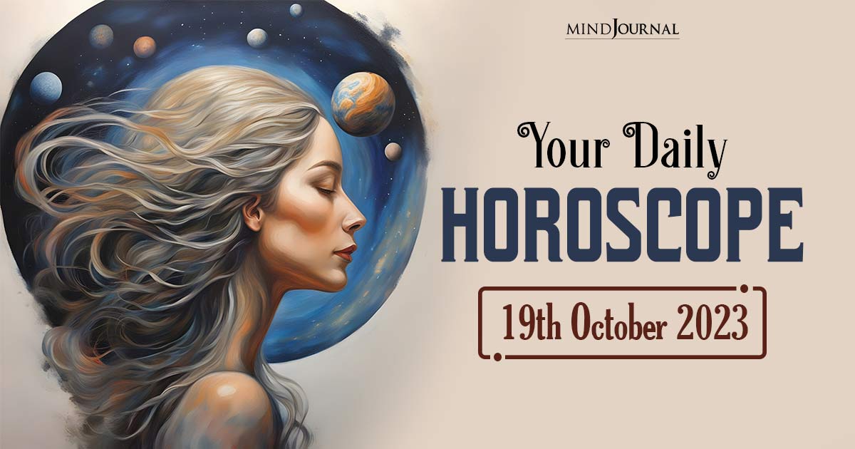 Your Daily Horoscope: 19th October 2023