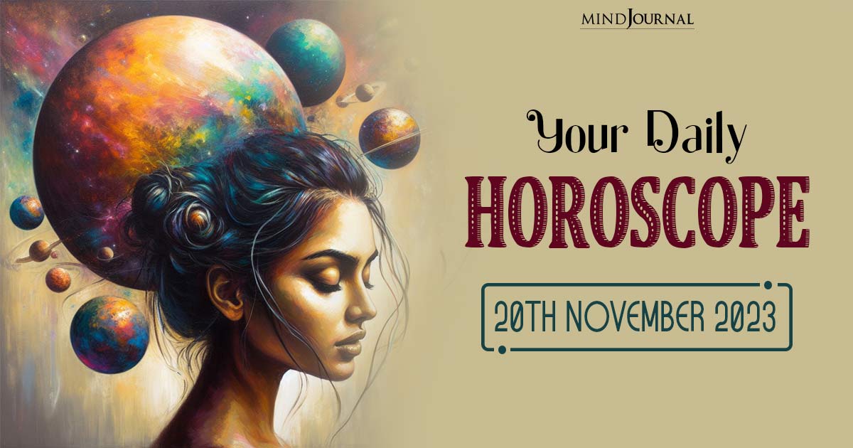 Your Daily Horoscope: 20th November 2023  