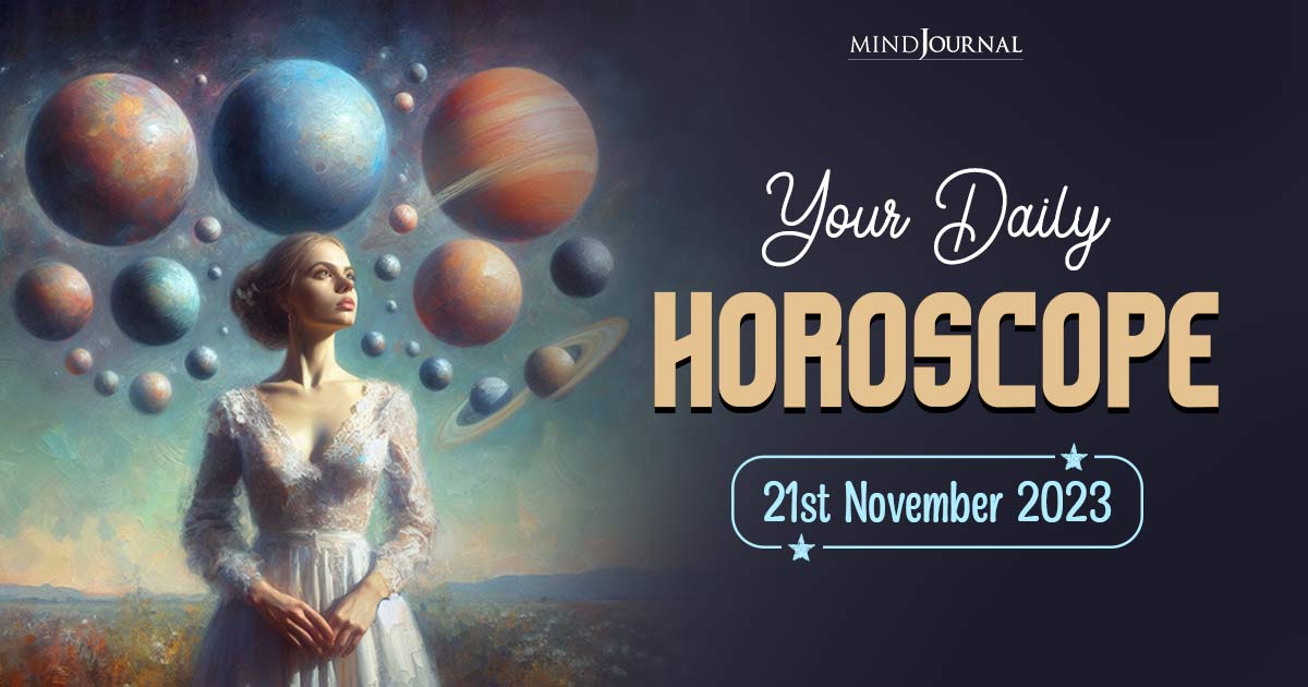 Your Daily Horoscope: 21st November 2023  