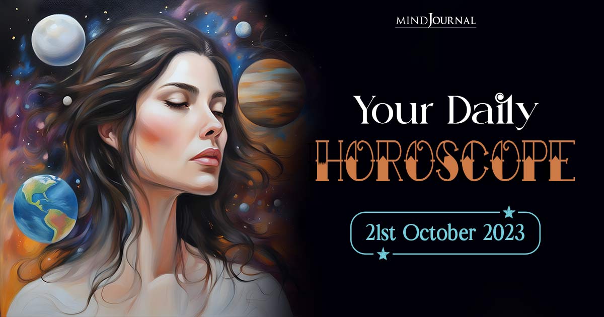 Your Daily Horoscope: 21st October 2023