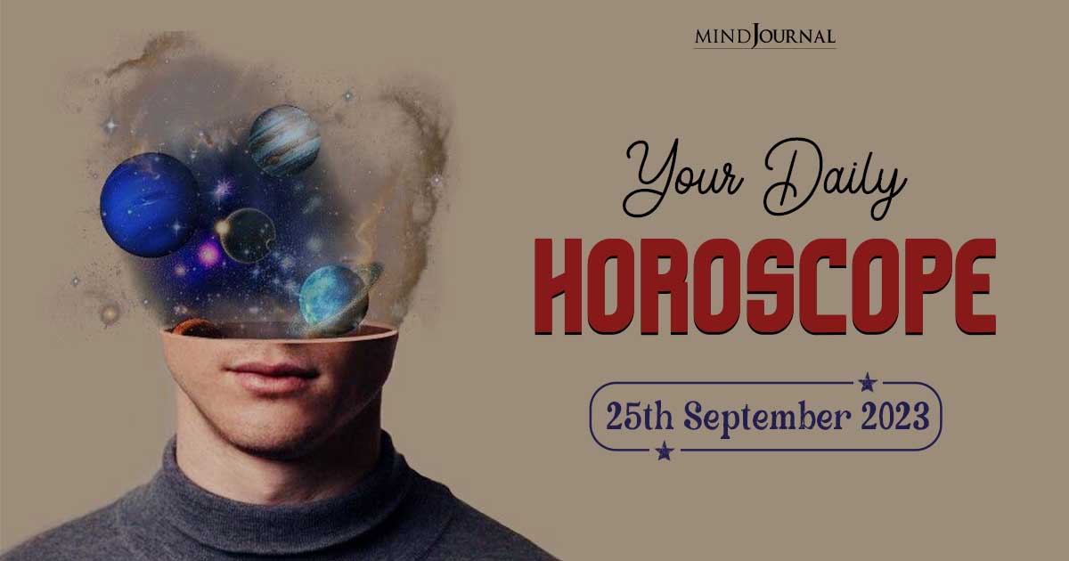 Your Daily Horoscope: 25th September 2023