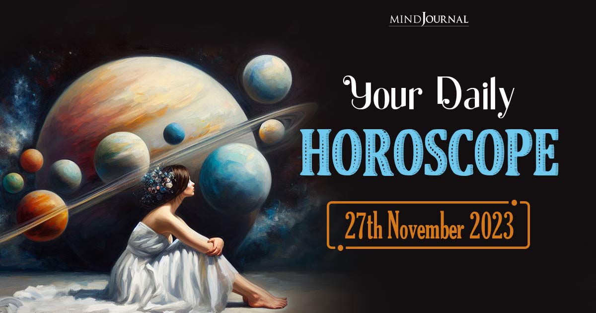 Your Daily Horoscope: 27th November 2023  