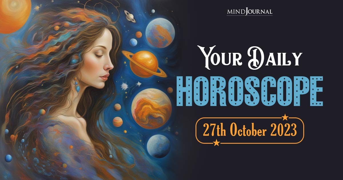 Your Daily Horoscope: 27th October 2023