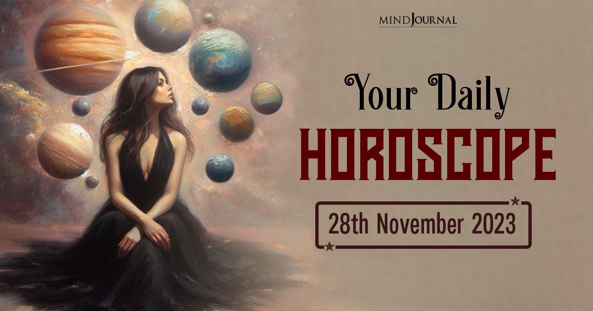 Your Daily Horoscope: 28th November 2023  