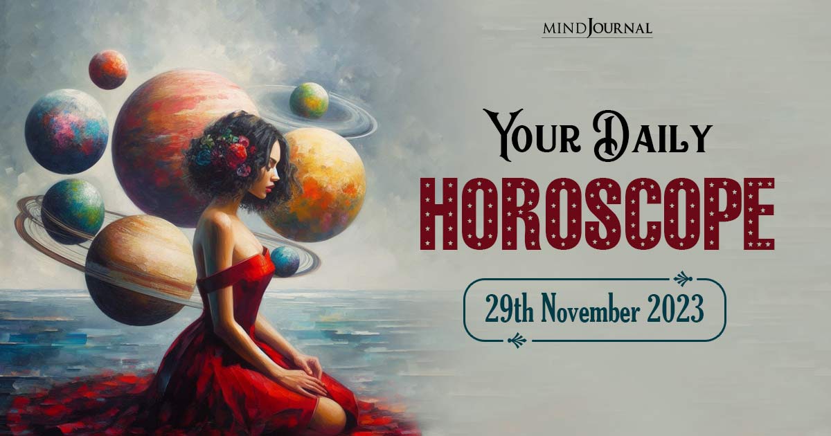 Your Daily Horoscope: 29th November 2023