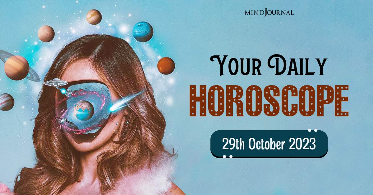 Your Daily Horoscope: 29th October 2023