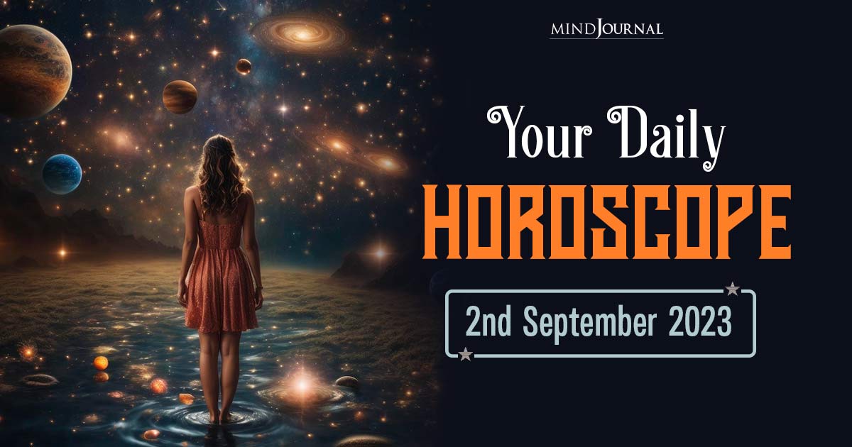 Your Daily Horoscope: 2nd September 2023