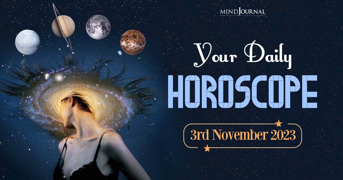 Your Daily Horoscope: 3rd November 2023