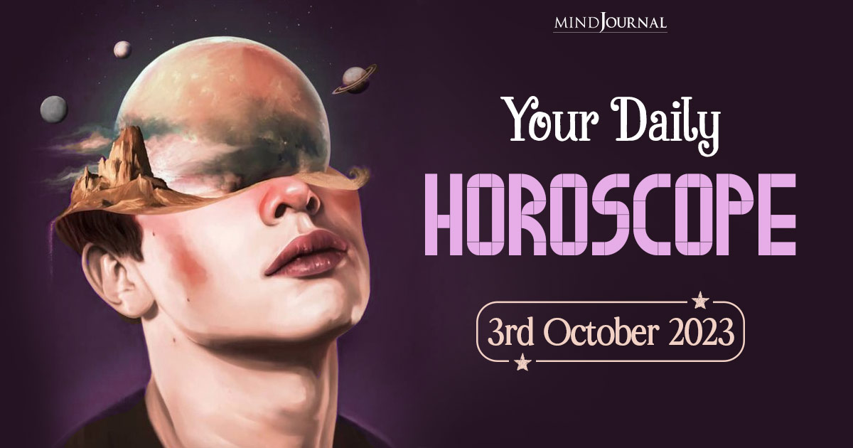 Your Daily Horoscope: 3rd October 2023