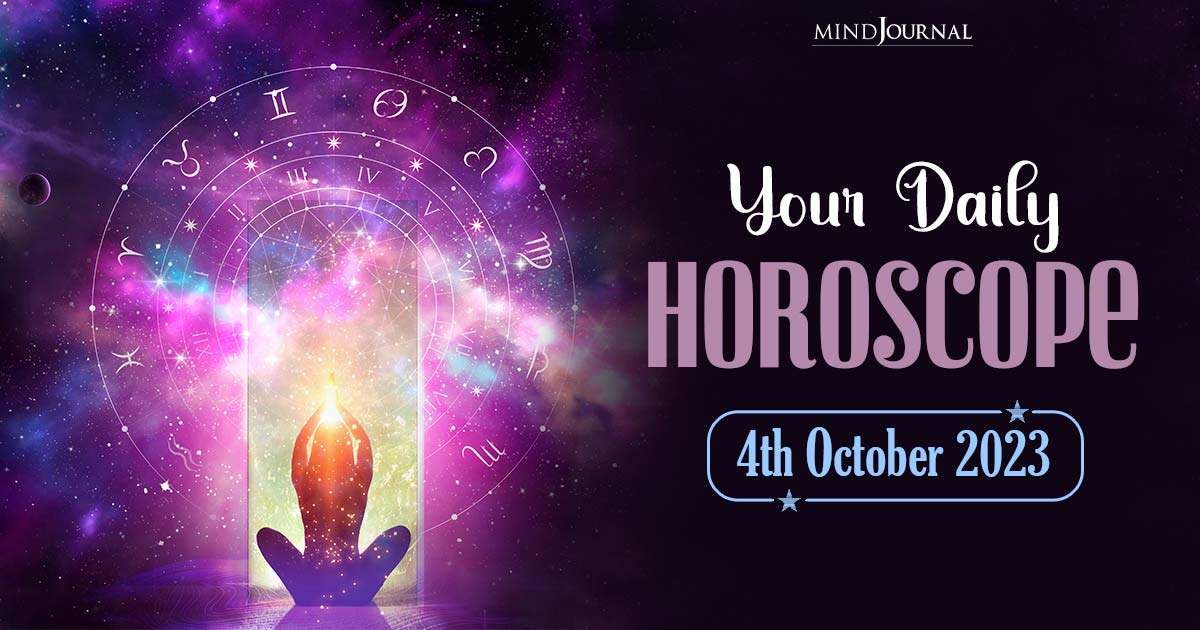 Your Daily Horoscope: 4th October 2023