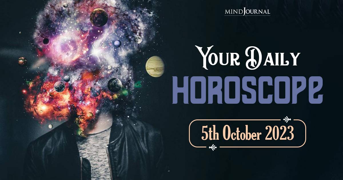 Your Daily Horoscope: 5th October 2023