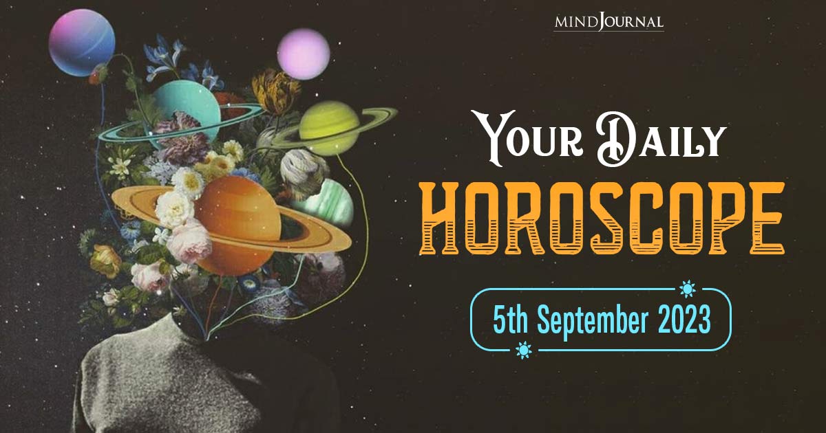 Your Daily Horoscope: 5th September 2023