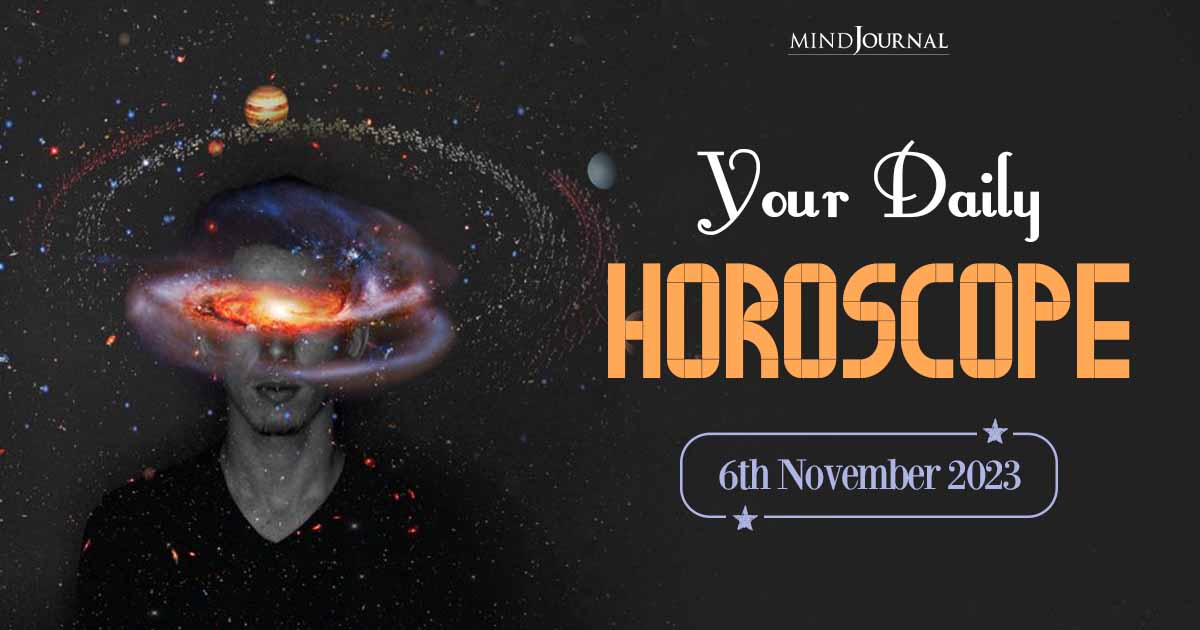 Your Daily Horoscope: 6th November 2023