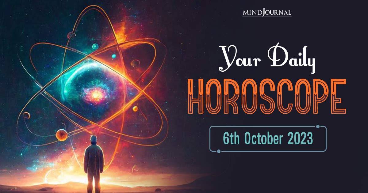 Your Daily Horoscope: 6th October 2023