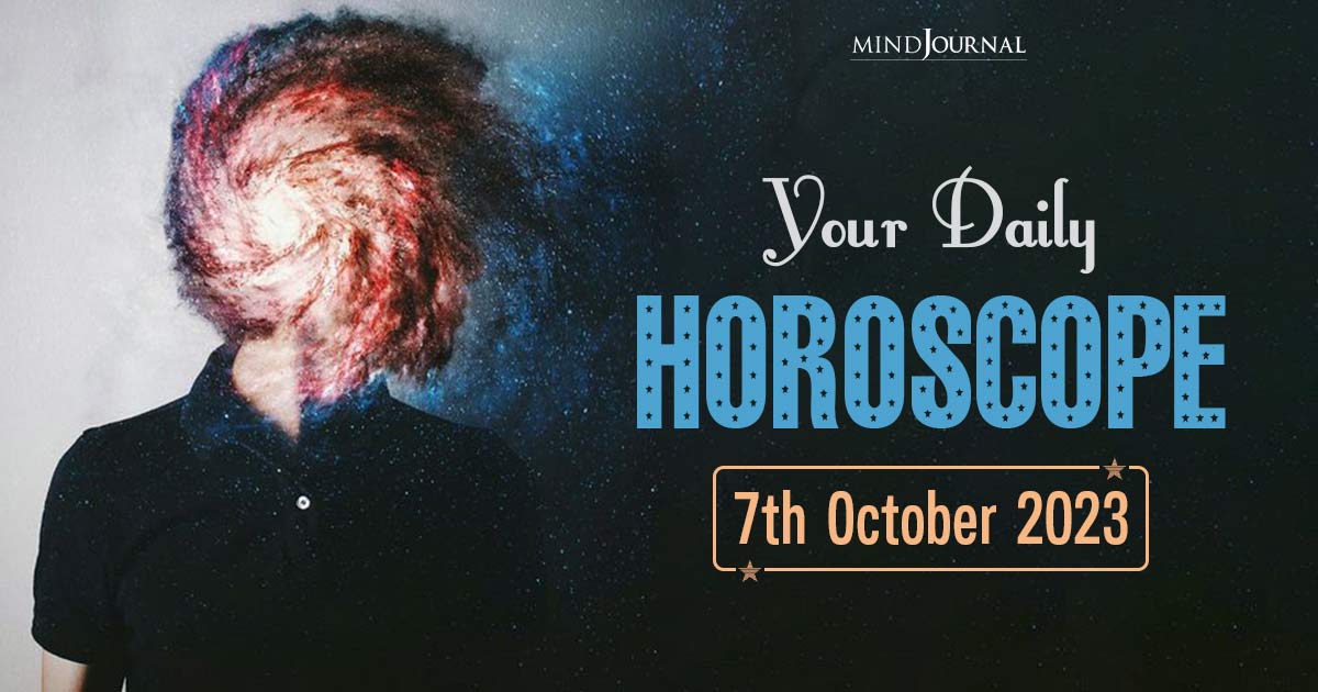 Your Daily Horoscope: 7th October 2023