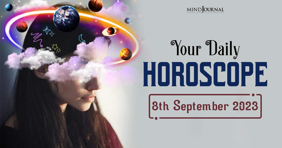 Your Daily Horoscope: 8th September 2023