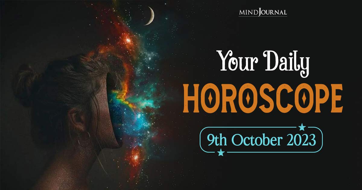 Your Daily Horoscope: 9th October 2023