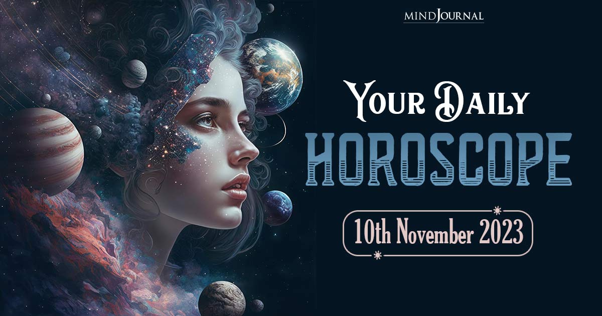 Your Daily Horoscope: 10th November 2023 