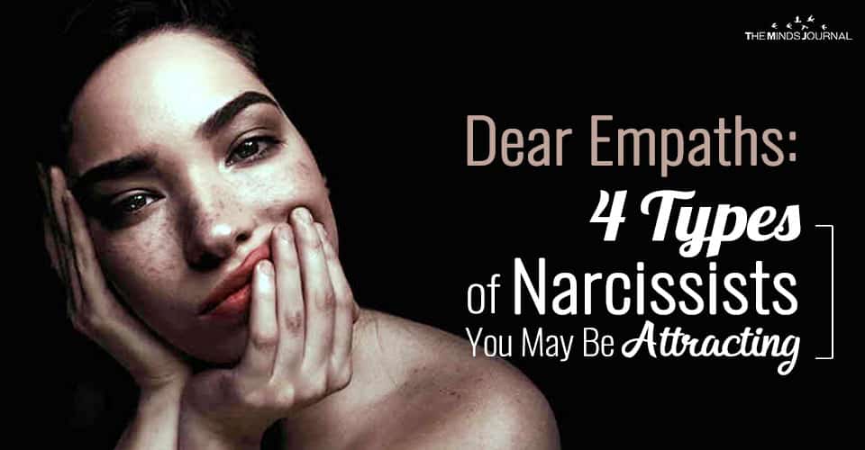 Dear Empaths: 4 Types of Narcissists You May Be Attracting