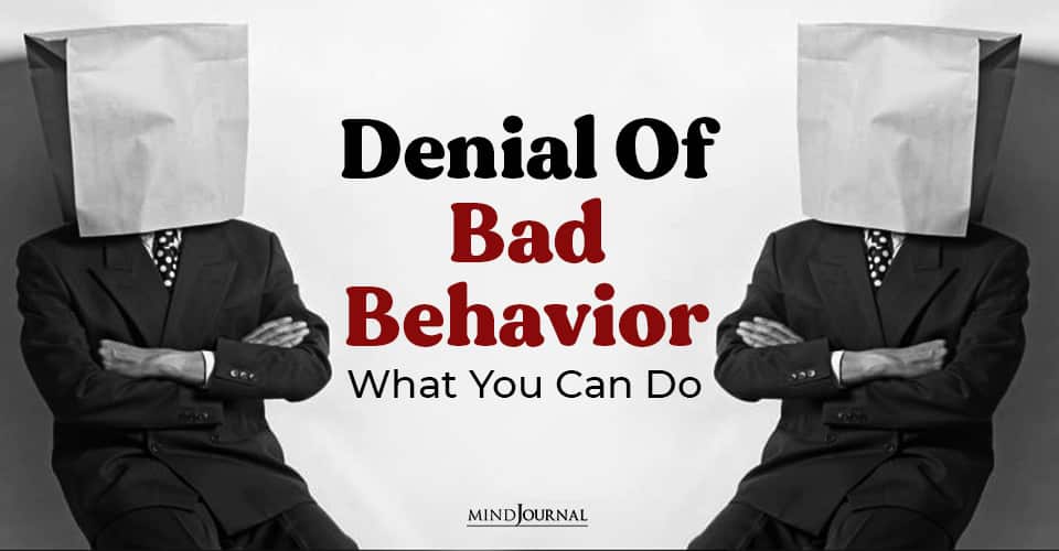 Denial Of Bad Behavior: What You Can Do