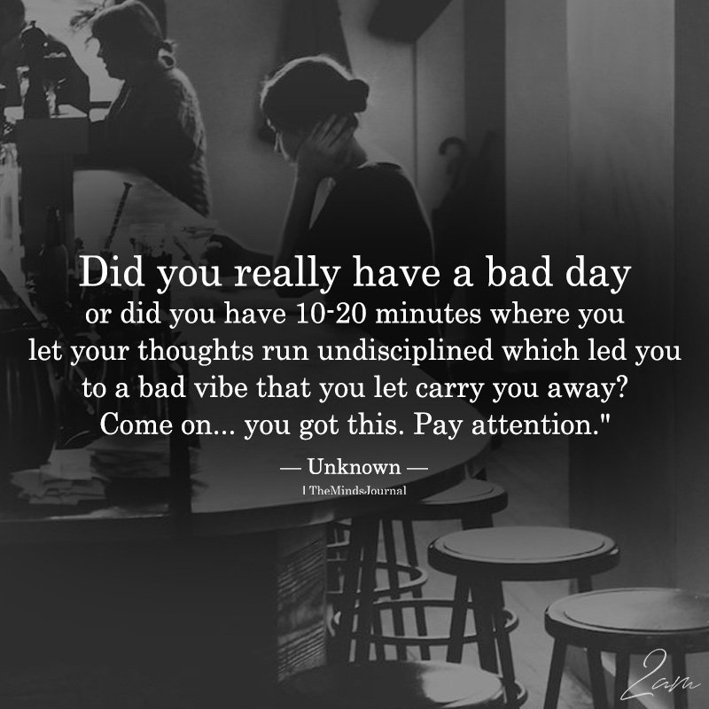 Did You Really Have A Bad Day