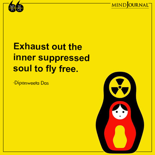 Dipanweeta Das Exhaust soul to fly free