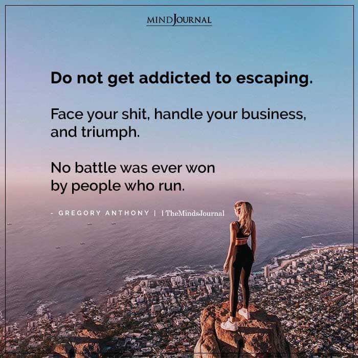 Do Not Get Addicted To Escaping