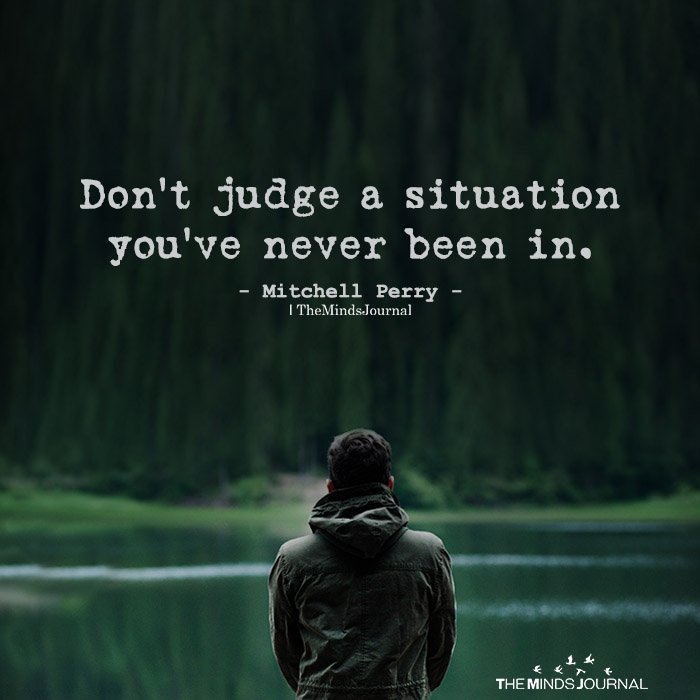 Don't judge a situation