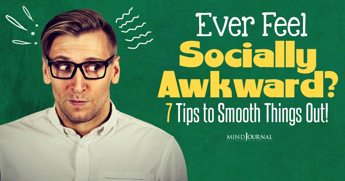 Banish Socially Awkward Symptoms: 7 Tips To Take Control