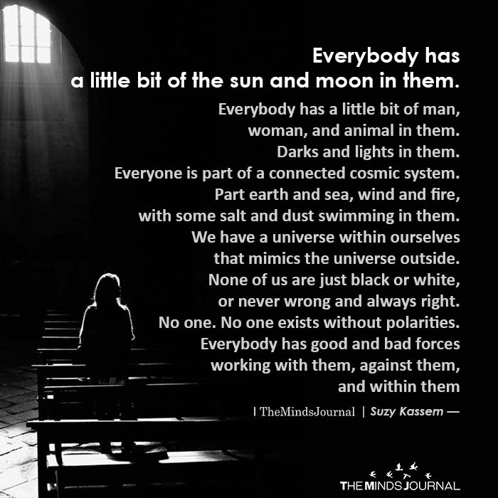 Everybody Has A Little Bit Of The Sun And Moon In Them