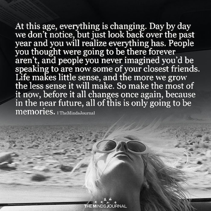 At this age everything is changing