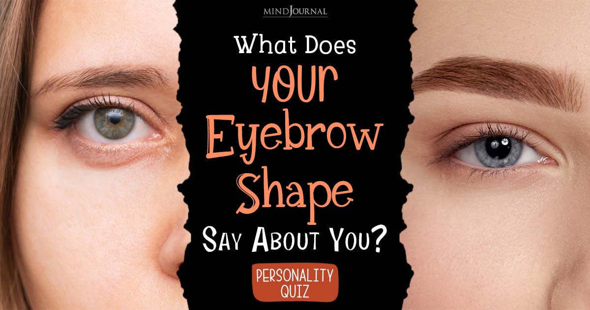 Eyebrow Shape Personality Test: What Your Eyebrow Say About Your Personality? 