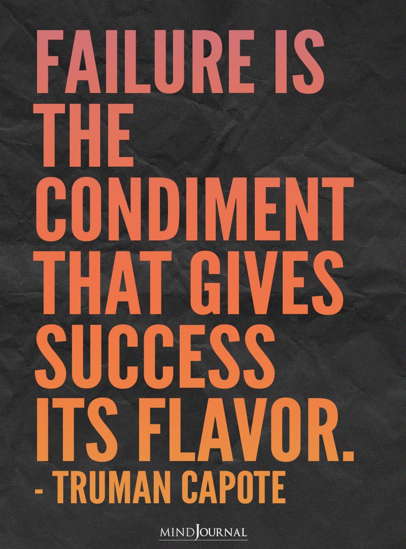 Failure Is The Condiment That Gives Success Its Flavor.