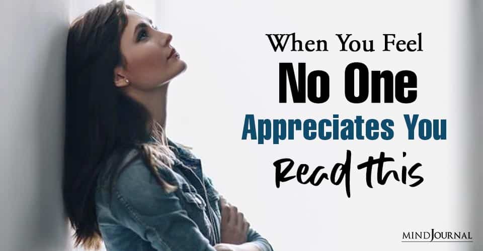 When You Feel No One Appreciates You, Read This