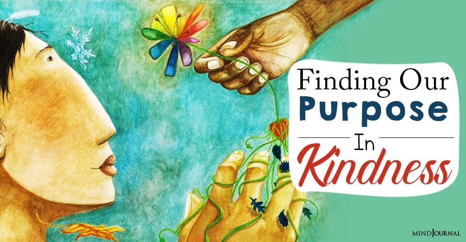 Finding Our Purpose In Kindness