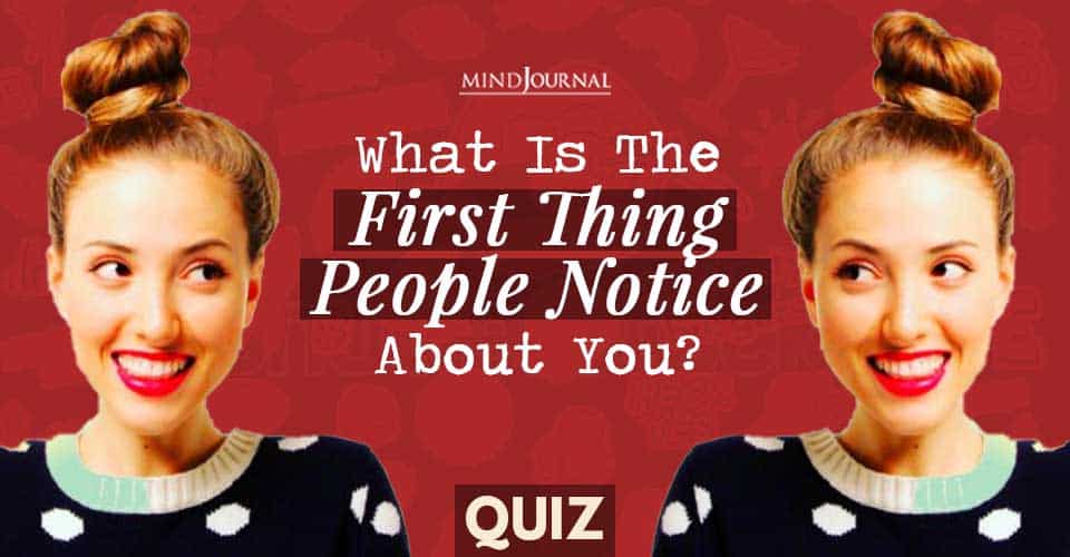 First Impression Quiz: What Is The First Thing People Notice About You?