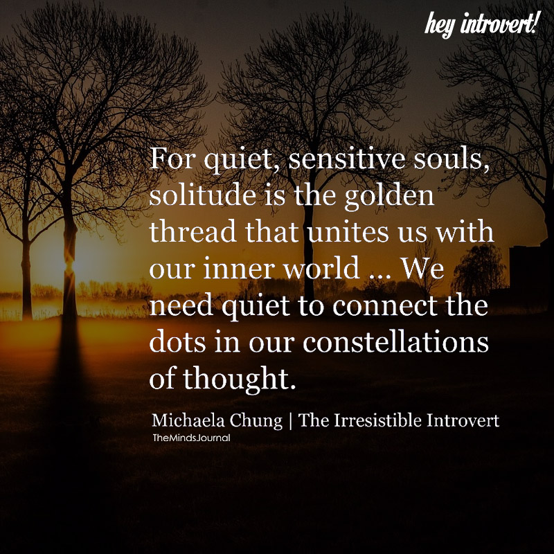 For Quiet, Sensitive Souls, Solitude Is The Golden Thread