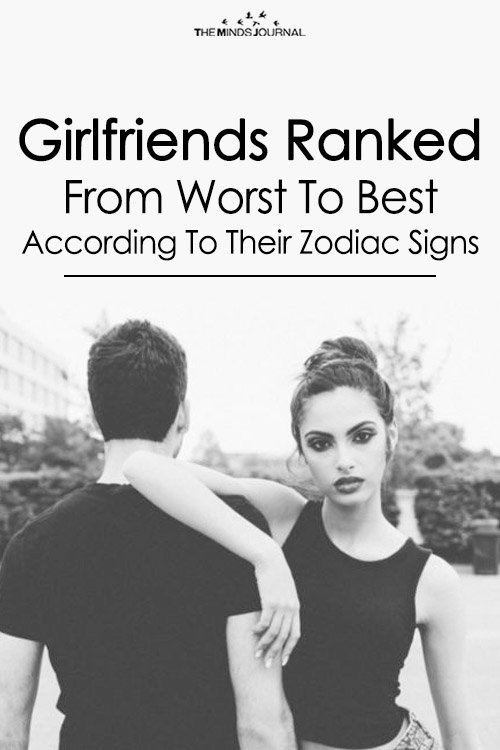 Girlfriends Ranked From Worst To Best According To Their Zodiac Signs