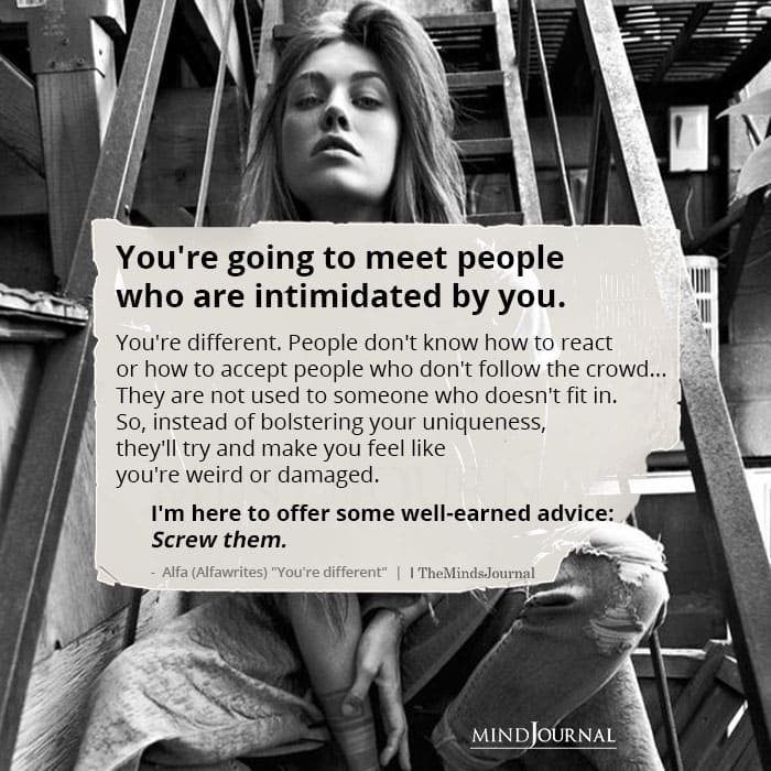 You’re Going To Meet People Who Are Intimidated By You