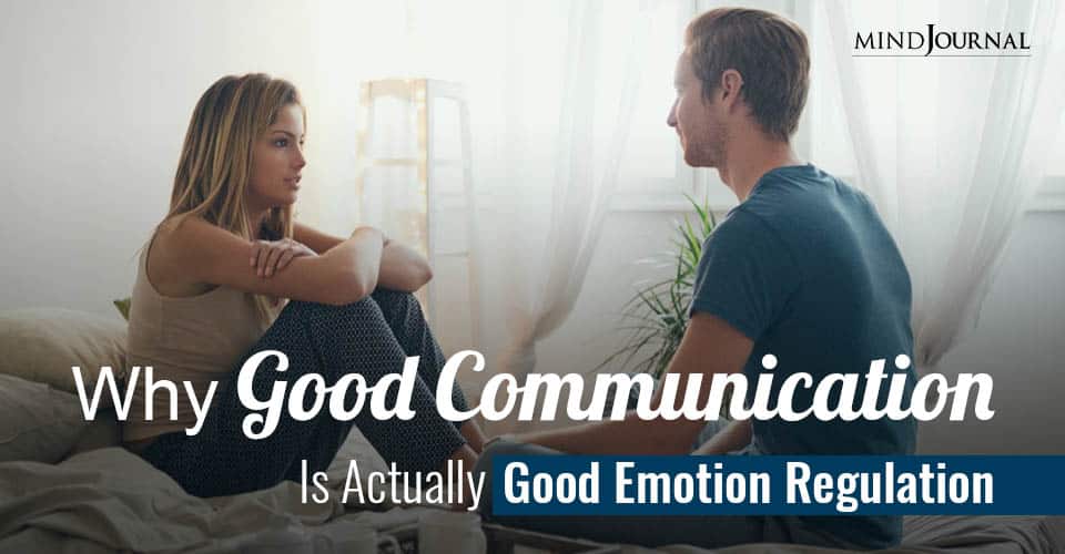 Why Good Communication Is Actually Good Emotion Regulation in Disguise