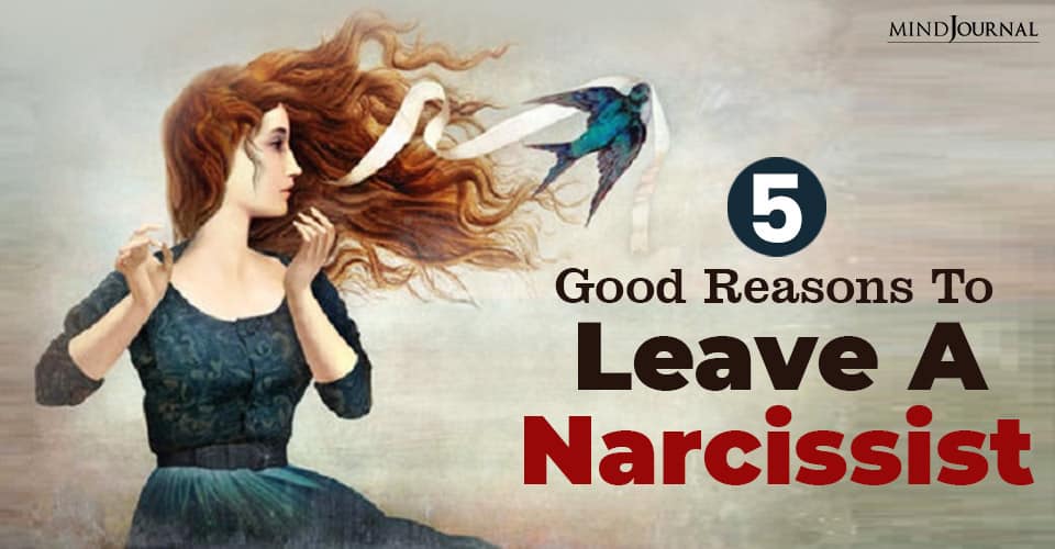 5 Good Reasons To Leave a Narcissist